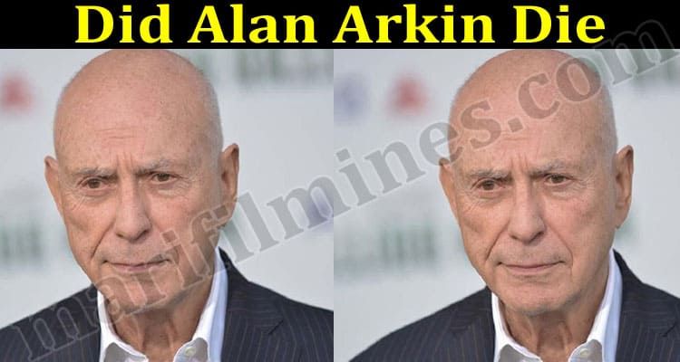 Did Alan Arkin Die 2021