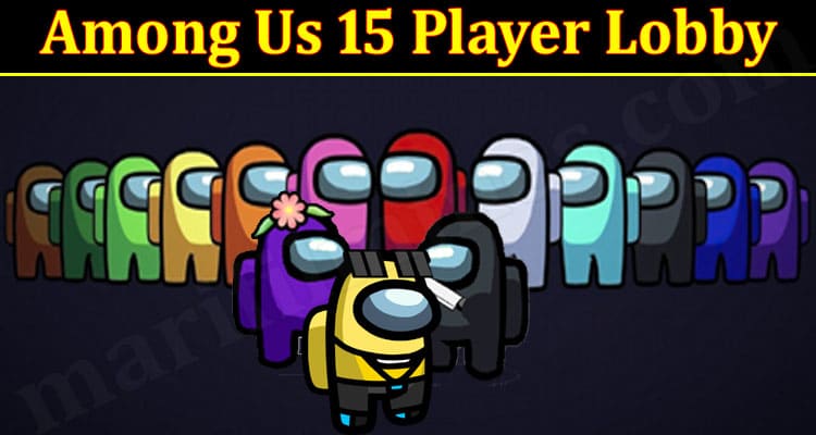 Among Us 15 Player Lobby {June} Gather All Your Friends!