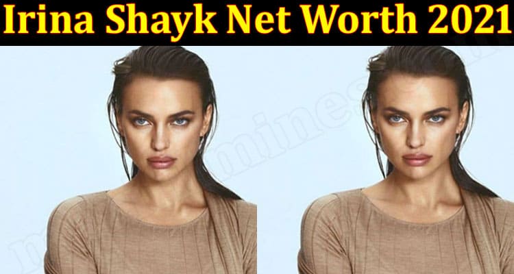 Irina Shayk Net Worth 2021 {Jun} Explore The Details!