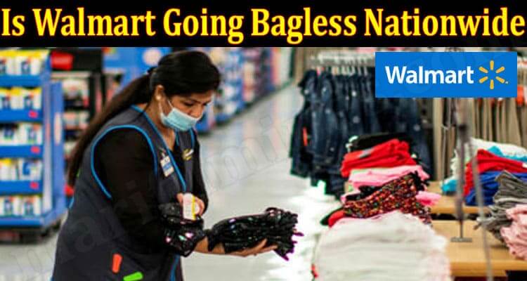 Is Walmart Going Bagless Nationwide {Jun} Find A Truth!