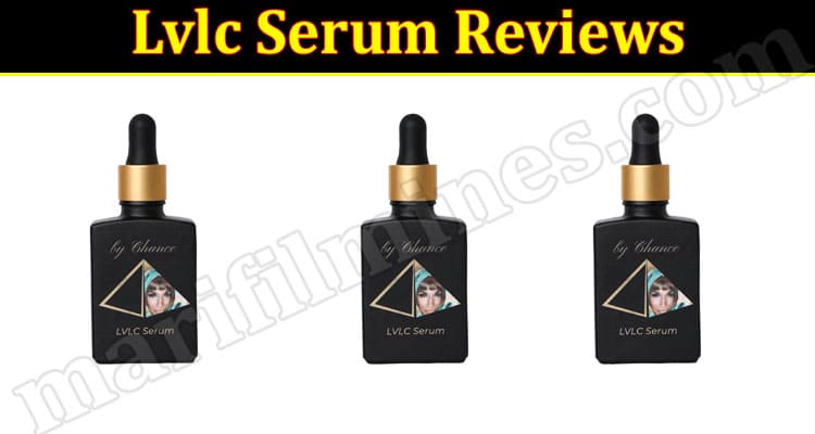 Lvlc Serum Reviews [Jun 2021] Check if it is Legit!