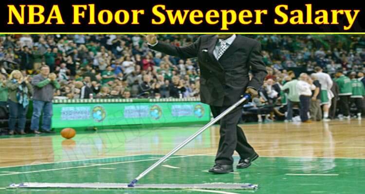 NBA Floor Sweeper Salary (June) Get Detail Information!