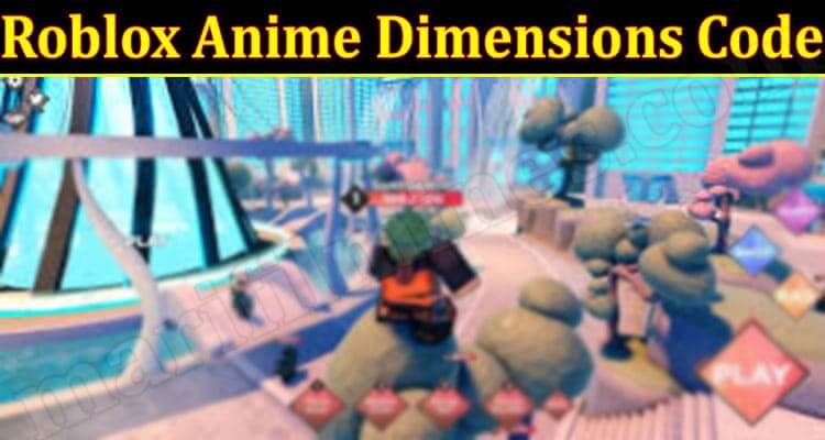 Roblox Anime Dimensions Code (June) Check The Details!