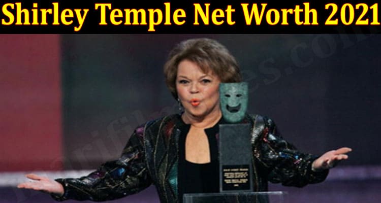 Shirley Temple Net Worth 2021 {June 2021} Read Details!