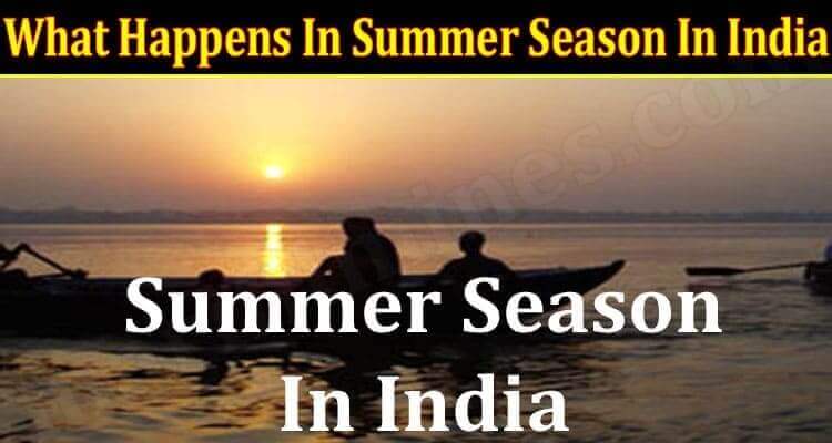 What Happens In Summer Season In India {June} Read It!