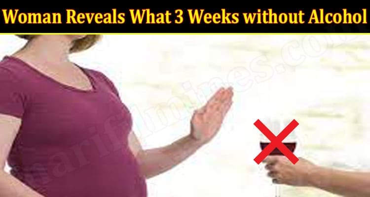 Woman Reveals What 3 Weeks without Alcohol (June) Read!