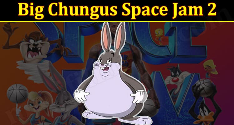 Big Chungus Space Jam 2 2021.