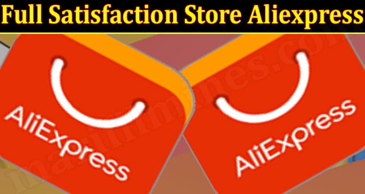 Full Satisfaction Store Aliexpress 2021.