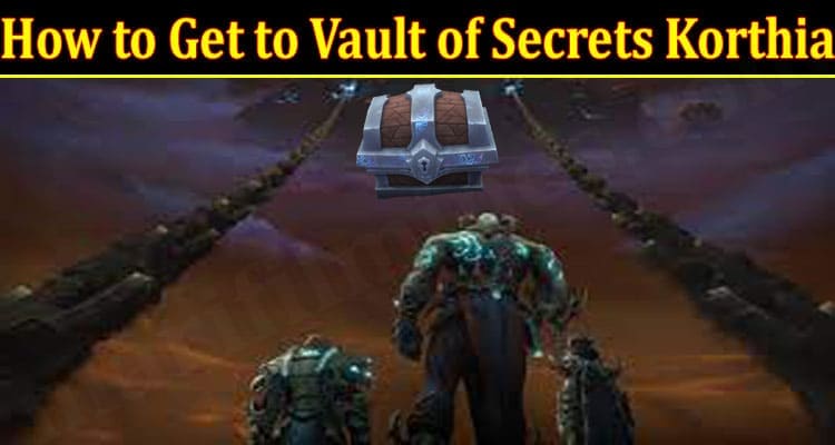 How to Get to Vault of Secrets Korthia 2021