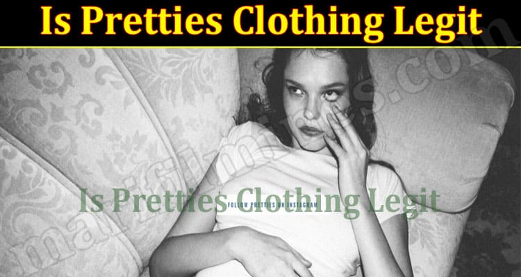 Is Pretties Clothing Legit 2021.