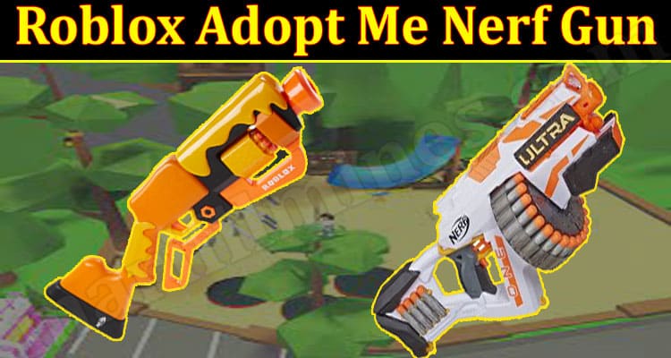 Roblox Adopt Me Nerf Gun 2021.