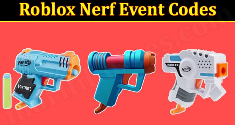 Roblox Nerf Event Codes Online Game Reviews