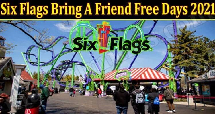 Six Flags Bring A Friend Free Days 2021.