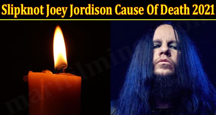 Slipknot Joey Jordison Cause Of Death 2021 .