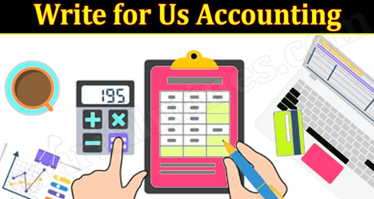 About General Information Write for Us Accounting