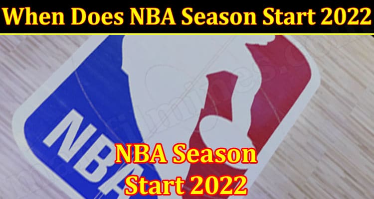 All Information NBA Season Start 2022