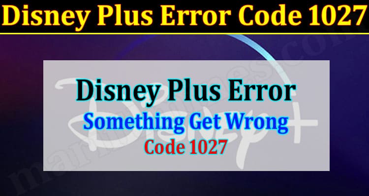 How To Solution ADisney Plus Error Code 1027