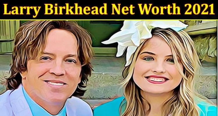 Larry Birkhead Net Worth 2021