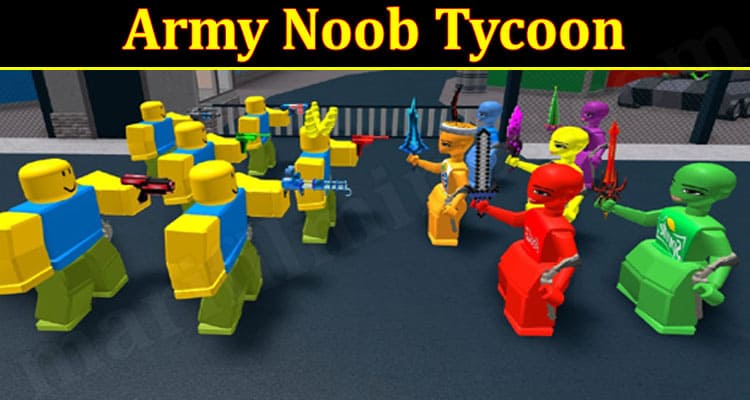 Latest News Army Noob Tycoon