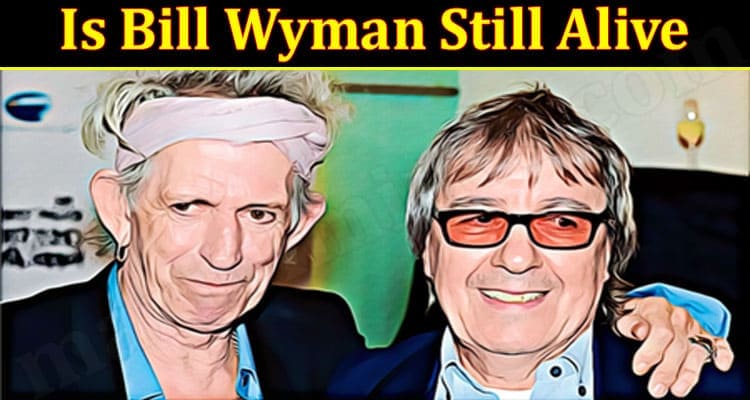 Latest News Bill Wyman Still Alive