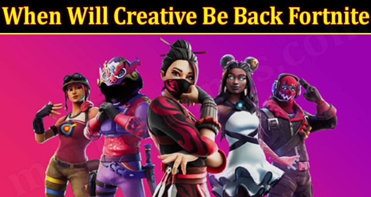 Latest News Creative Be Back Fortnite