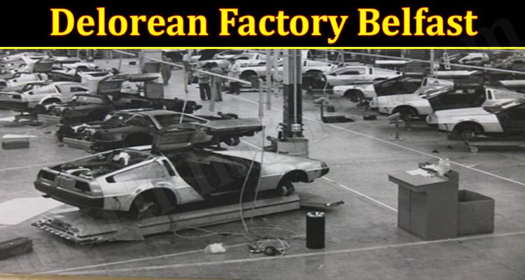 Latest News Delorean Factory