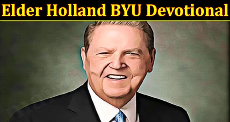 Latest News Elder Holland BYU Devotional