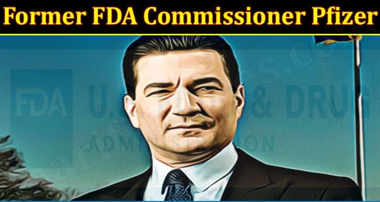 Latest News Former FDA Commissioner Pfizer