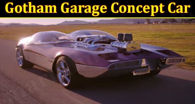 Latest News Gotham Garage Concept Car