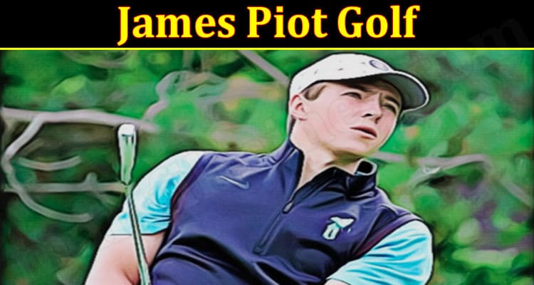 Latest News James Piot Golf