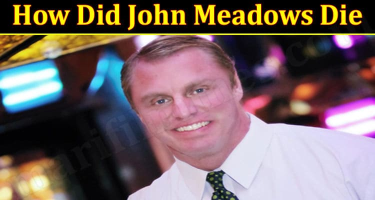 Latest News John Meadows Die