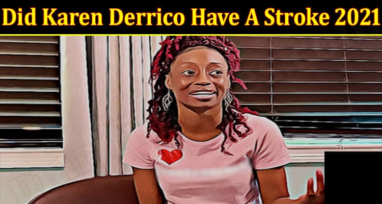 Latest News Karen Derrico Have A Stroke