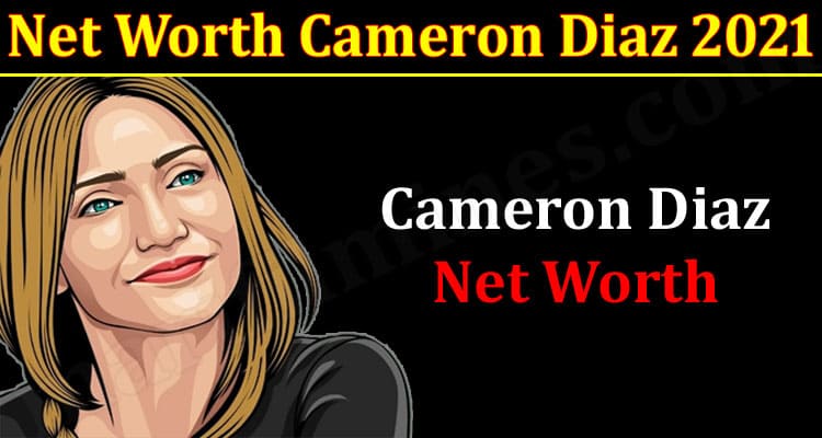 Latest News Net Worth Cameron Diaz