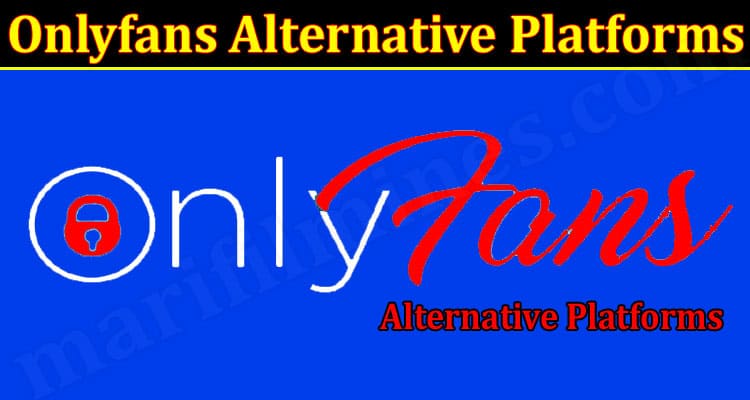 Latest News Onlyfans Alternative Platforms