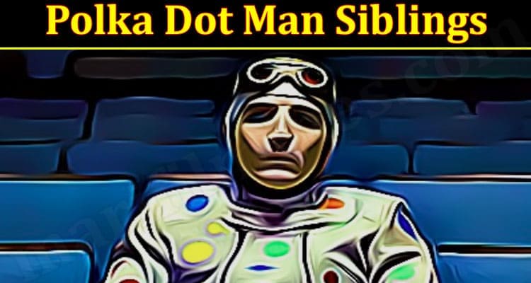 Latest News Polka Dot Man Siblings