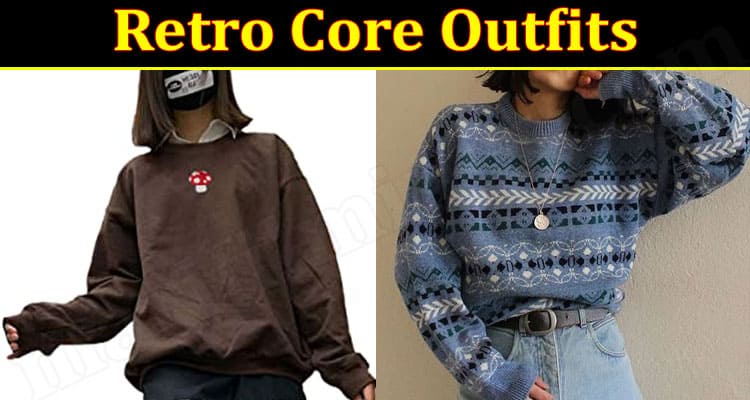 Latest News Retro Core Outfits