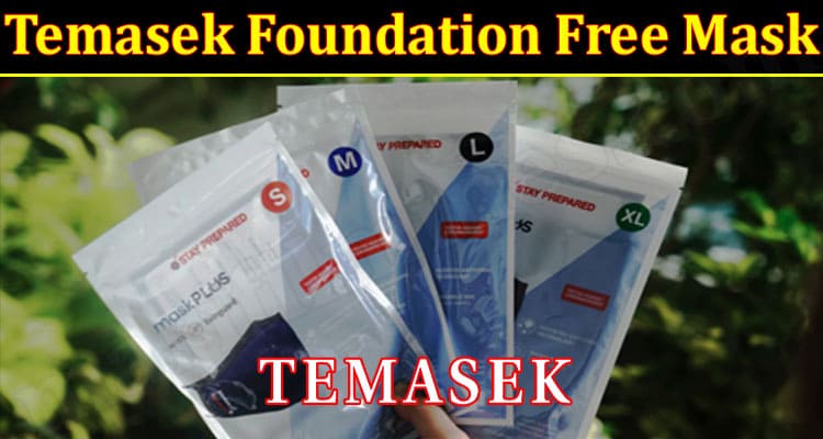 Latest News Temasek Foundation Free Mask