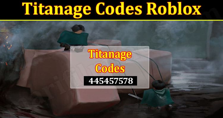 Latest News Titanage Codes Roblox