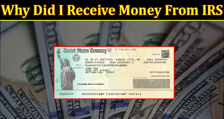 Latest News Why Did I Receive Money From IRS 2021