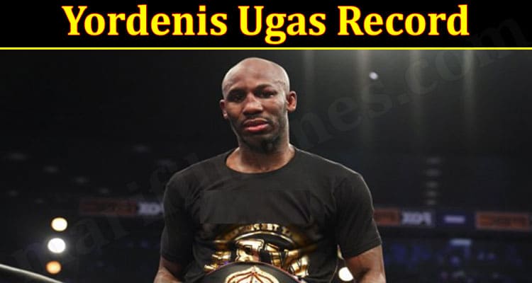 Latest News Yordenis Ugas Record