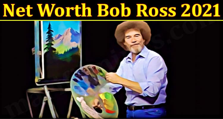 Latest NewsNet Worth Bob Ross