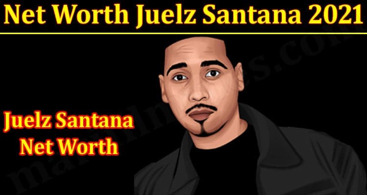 Net Worth Juelz Santana 2021