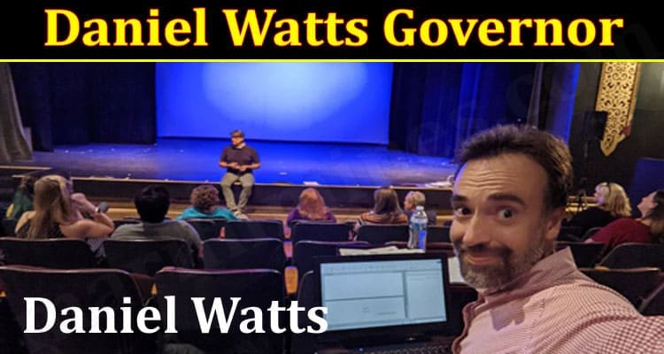 latest news Daniel Watts Governor 2021