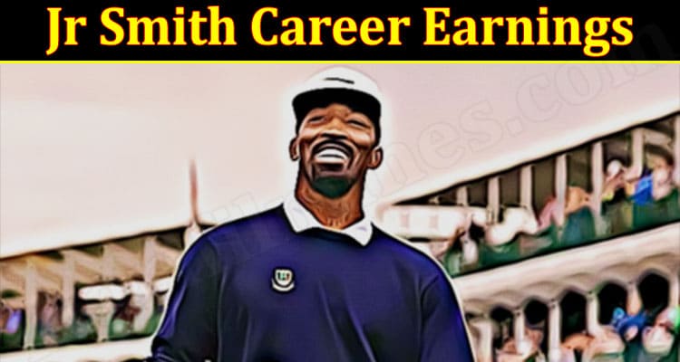 latest news Jr Smith Career Earnings