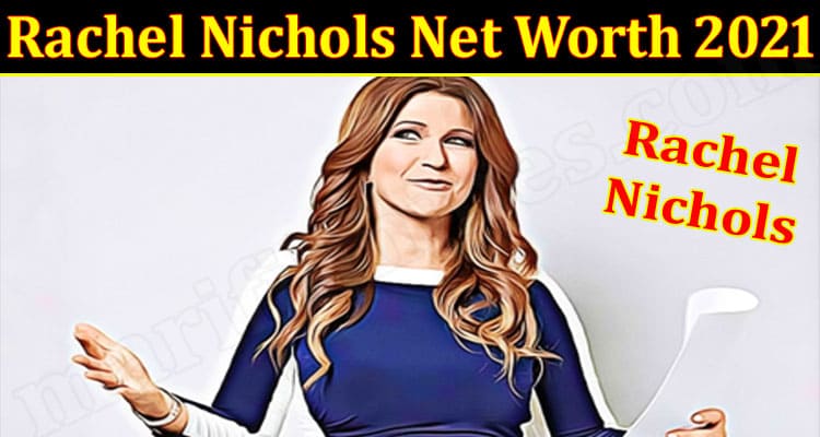 latest news Nichols Net Worth 2021