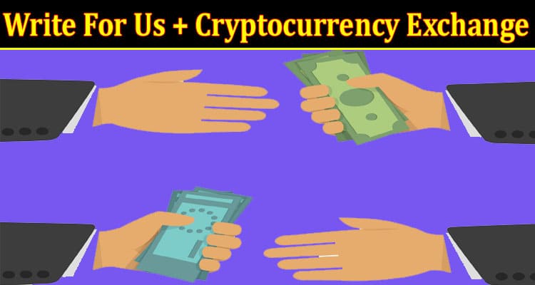 About General Information Write For Us + Cryptocurrency Exchange