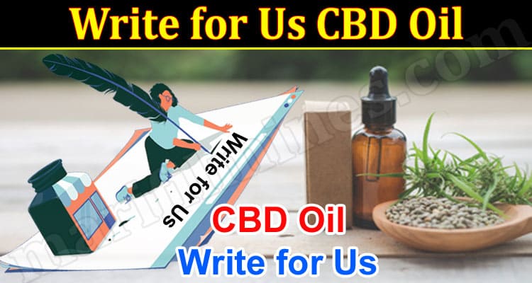 About General Information Write for Us CBD Oil