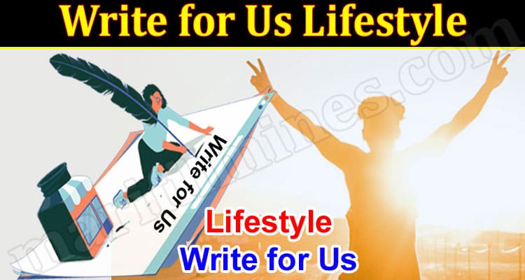 About General Information Write for Us Lifestyle