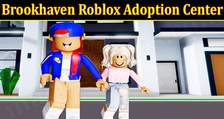 Gaming News Brookhaven Roblox Adoption Center