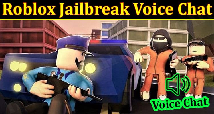 Gaming Tips Roblox Jailbreak Voice Chat